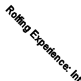 Rolfing Experience: Integration in the Gravity Field by Betsy Sise ...